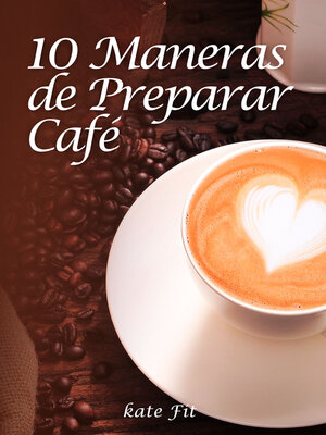 cover image of 10 Maneras de Preparar Café